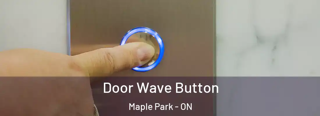  Door Wave Button Maple Park - ON