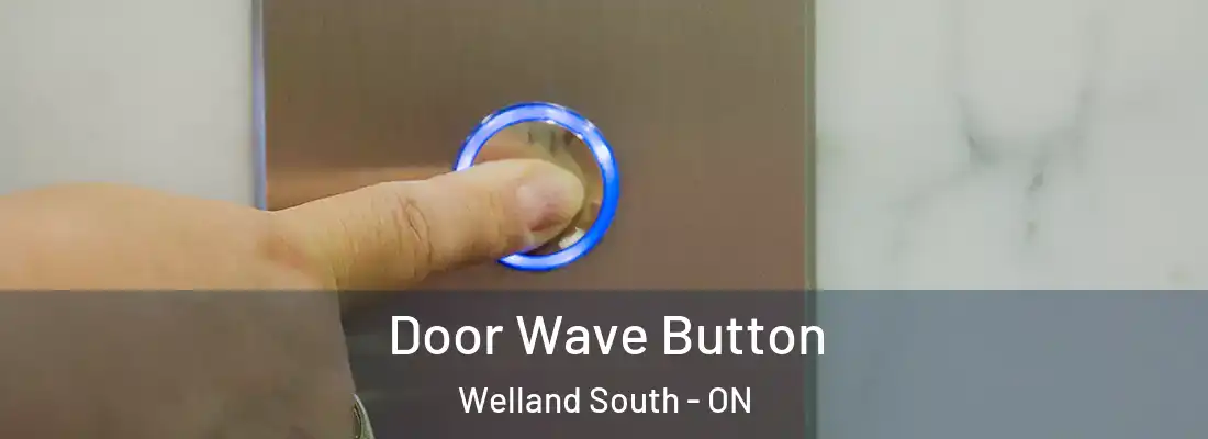 Door Wave Button Welland South - ON