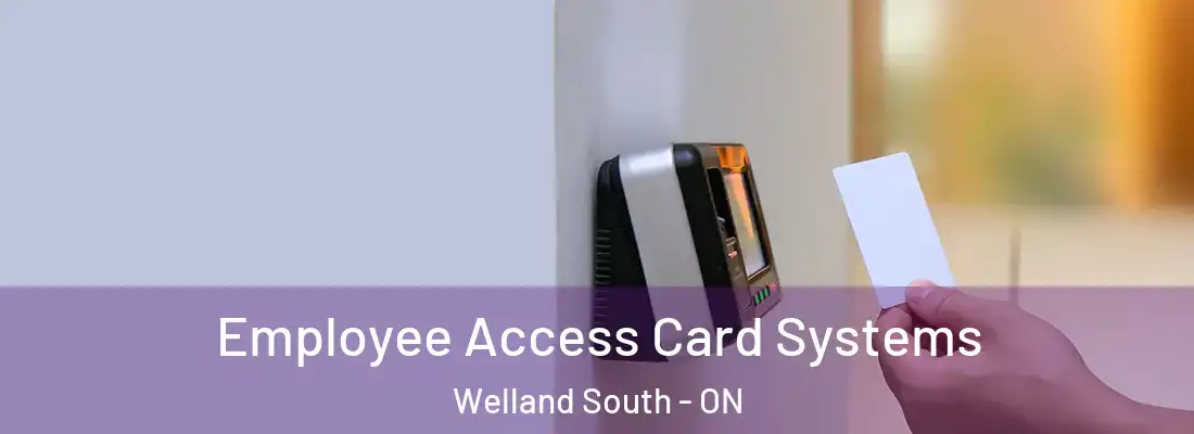  Employee Access Card Systems Welland South - ON