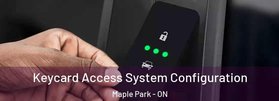  Keycard Access System Configuration Maple Park - ON