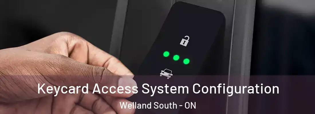 Keycard Access System Configuration Welland South - ON