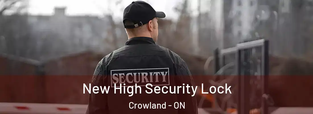  New High Security Lock Crowland - ON