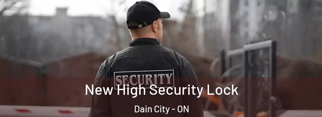 New High Security Lock Dain City - ON