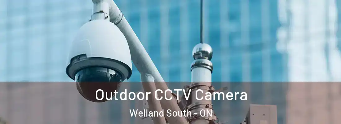Outdoor CCTV Camera Welland South - ON