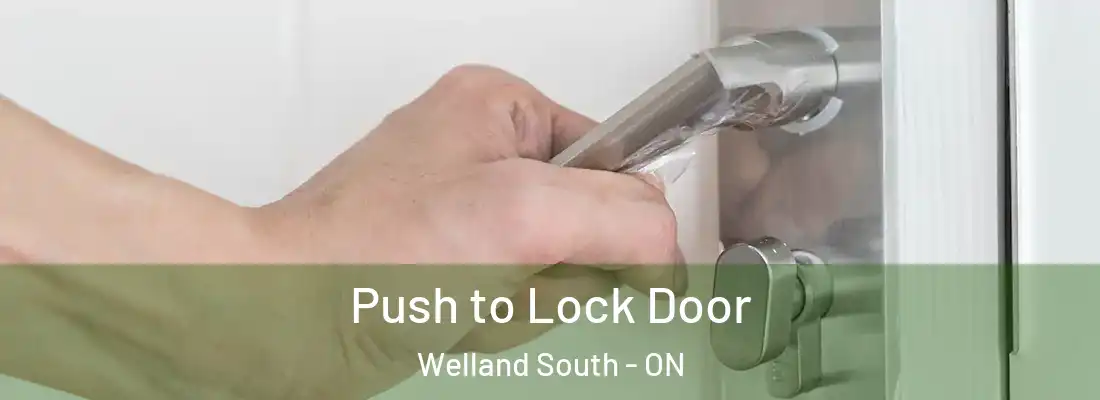 Push to Lock Door Welland South - ON