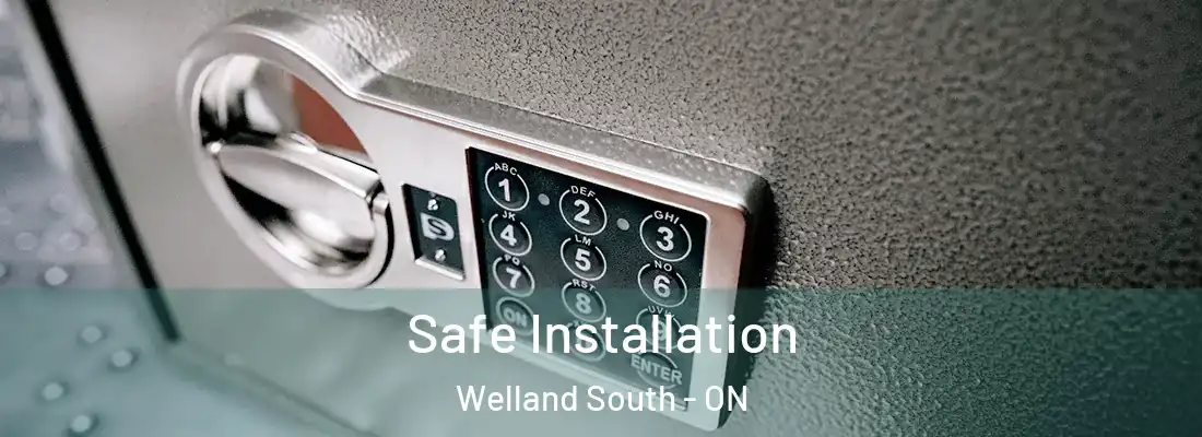 Safe Installation Welland South - ON