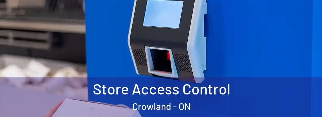  Store Access Control Crowland - ON