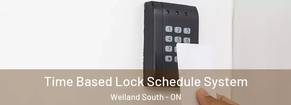  Time Based Lock Schedule System Welland South - ON